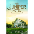 The Juniper Hotel: Historical Women's Fiction Saga