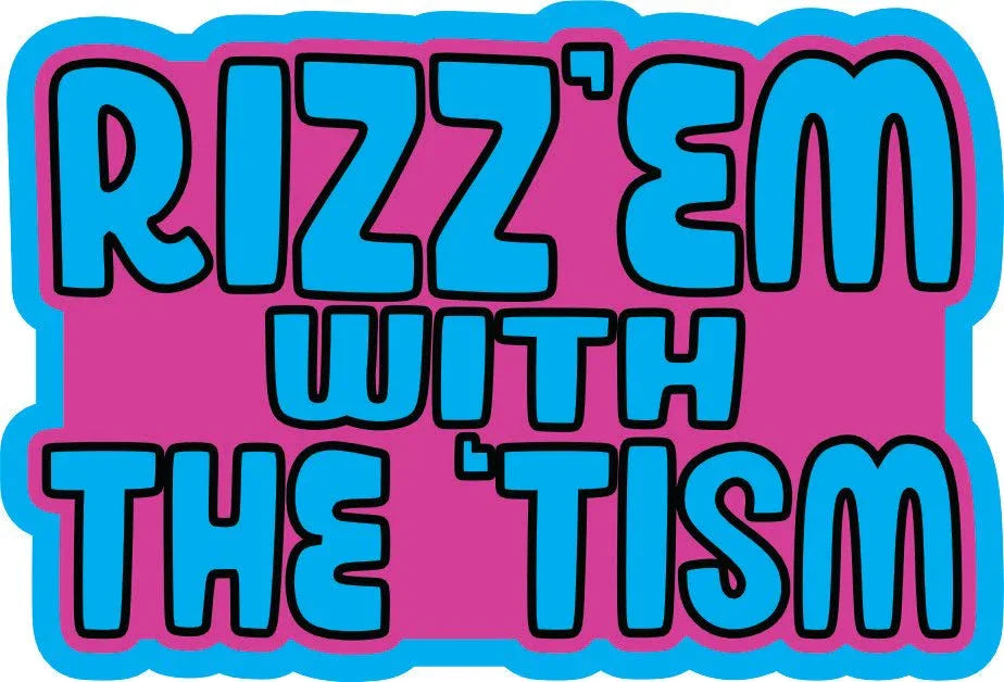 STICKER - Rizz'Em with the 'Tism - STICKER