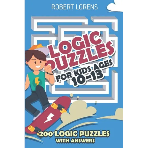 Logic Puzzles For Kids Age 10 to 13: Gappy Puzzles - 200 Logic Puzzles with Answers - Paperback