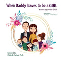 When Daddy Leaves to Be a Girl - Paperback