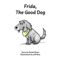 Frida, The Good Dog - Hardcover
