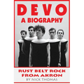 Devo: A Biography, Rustbelt Rock From Akron - Paperback