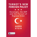 Turkey's New Foreign Policy: Davutoglu, the Akp and the Pursuit of Regional Order