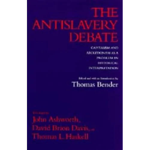 The Antislavery Debate: Capitalism and Abolitionism as a Problem in Historical Interpretation