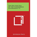 The Rise and Fall of the Confederate Government V1
