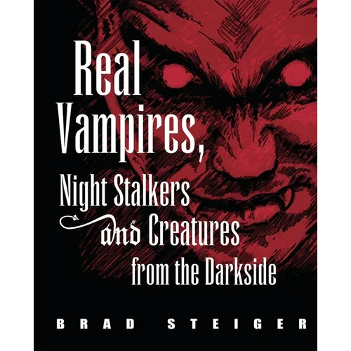 Real Vampires, Night Stalkers and Creatures from the Darkside - Paperback