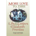 More Love to Thee: The Life & Letters of Elizabeth Prentiss - Paperback