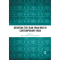 Debating the Iran-Iraq War in Contemporary Iran