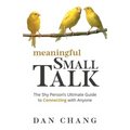 Meaningful Small Talk: The Shy Person's Ultimate Guide to Connecting With Anyone - Paperback