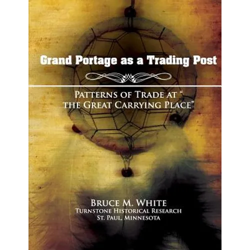 Grand Portage as a Trading Post: Patterns of Trade at "the Great Carrying Place"
