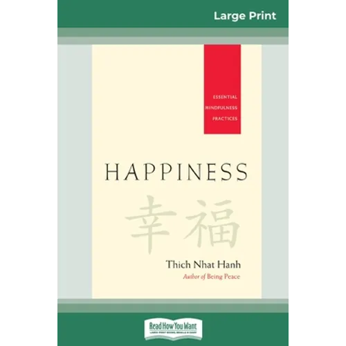 Happiness: Essential Mindfulness Practices (16pt Large Print Edition) - Paperback