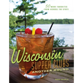 Wisconsin Supper Clubs: Another Round - Hardcover