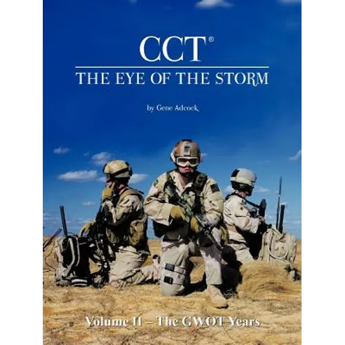 CCT-The Eye of the Storm: Volume II - The GWOT Years