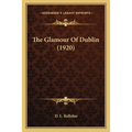 The Glamour of Dublin (1920) - Paperback
