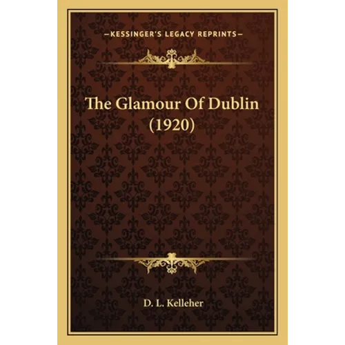 The Glamour of Dublin (1920) - Paperback