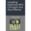 Installing Explosive RPO Concepts Into Any Offense - Paperback