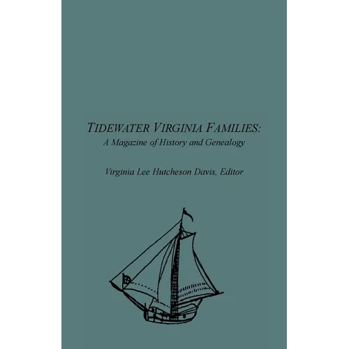 Tidewater Virginia Families: A Magazine of History and Genealogy, Volume 1, May 1992-Feb 1993