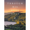 Through His Eyes Only: A Collection of Poems From 1966-1980 - Paperback