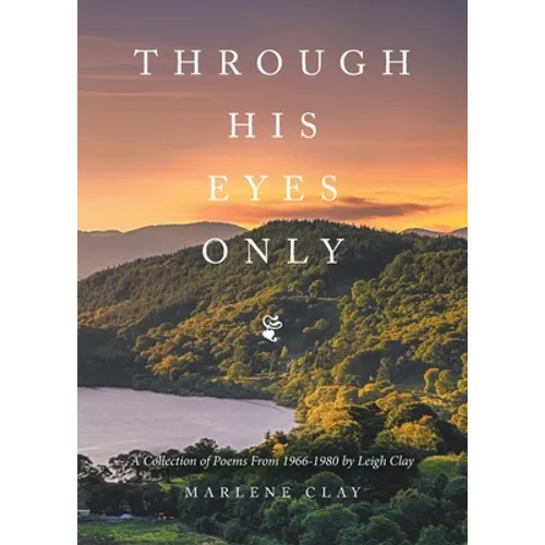 Through His Eyes Only: A Collection of Poems From 1966-1980 - Paperback