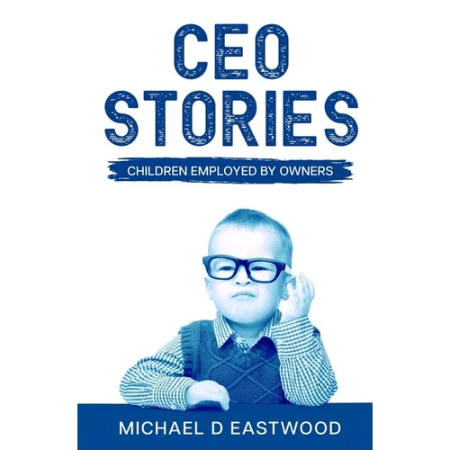 CEO-Stories: Children Employed by Owners - Paperback