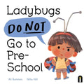 Ladybugs Do Not Go to Preschool - Hardcover