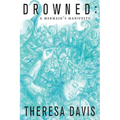 Drowned: A Mermaid's Manifesto - Paperback