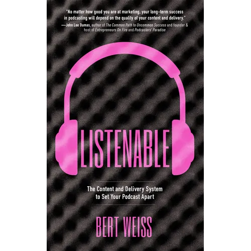 Listenable: The Content and Delivery System to Set Your Podcast Apart - Paperback