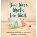 You Were Worth the Wait - Hardcover