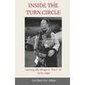 Inside the Turn Circle: Earning My Wings in the F-16 1979-1988