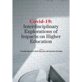 Covid-19: Interdisciplinary Explorations of Impacts on Higher Education - Paperback