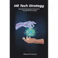 HR Tech Strategy: Revolutionizing Employee Experience Through HR-Tech Synergy - Paperback