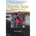 Arctic Son: Fulfilling the Dream - Hardcover