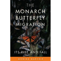 The Monarch Butterfly Migration: Its Rise and Fall
