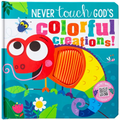 Never Touch God's Colorful Creations - Board Book