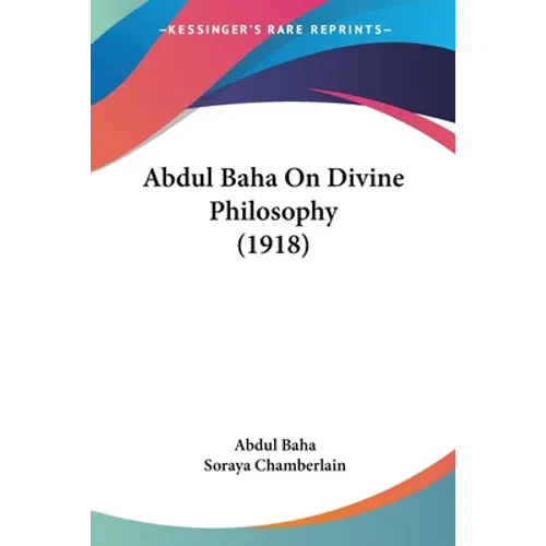 Abdul Baha On Divine Philosophy (1918) - Paperback