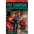 Pulp Champagne: The Short Fiction of Lorenz Heller - Paperback