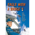 Eagle with a Badge: The True Story of a State Police Pilot