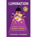 Lumination: Shining a Light on a Woman's Journey to Financial Wellness - Paperback