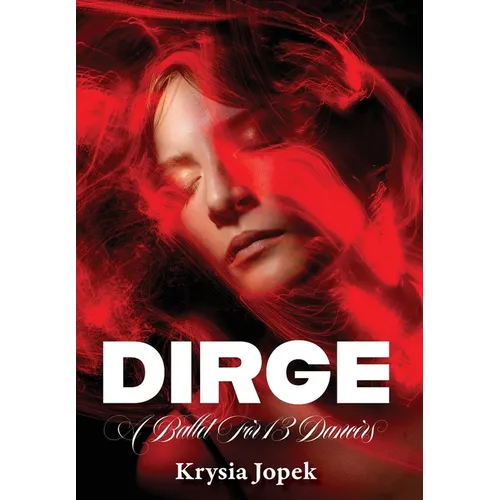 Dirge: A Ballet For 13 Dancers - Hardcover