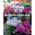 Blooms & Dreams: Cultivating Wellness, Generosity & a Connection to the Land - Hardcover