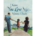 I Know You Love Me, Mommy and Daddy - Paperback