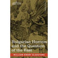 Bulgarian Horrors and the Question of the East