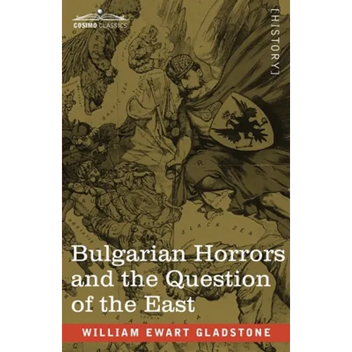 Bulgarian Horrors and the Question of the East