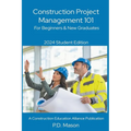 Construction Project Management 101: For Beginners & New Graduates - Paperback