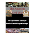 The Operational Artistry of Admiral David Glasgow Farragut