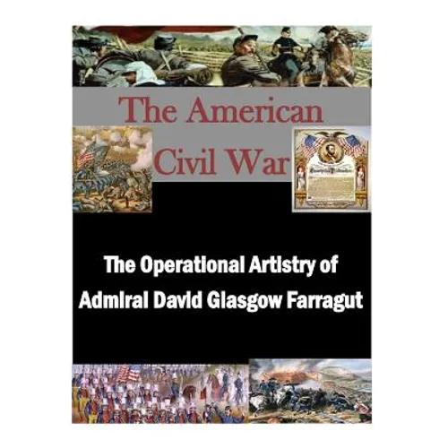 The Operational Artistry of Admiral David Glasgow Farragut
