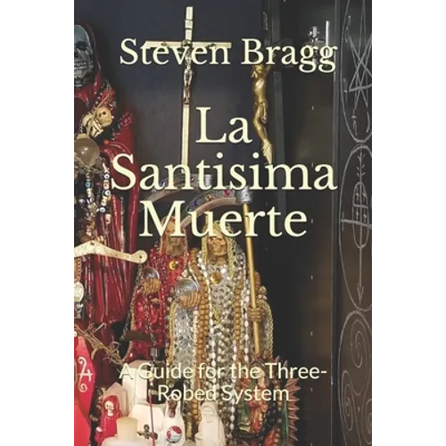 La Santisima Muerte: A Guide for the Three-Robed System - Paperback