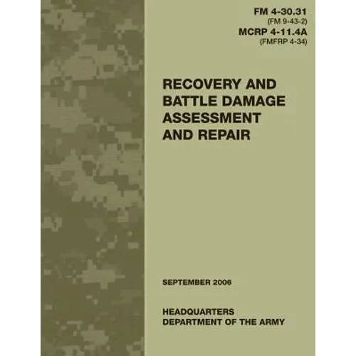 Recovery and Battle Damage Assessment and Repair (FM 4-30.31 / MCRP 4-11.4A)