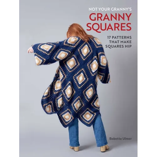 Not Your Granny's Granny Squares - Hardcover
