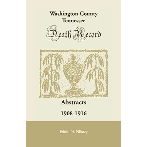 Washington County, Tennessee Death Record Abstracts: 1908-1916